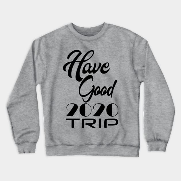 Have Good Trip Crewneck Sweatshirt by Shop Ovov